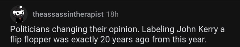18. Politicians changing their opinions.