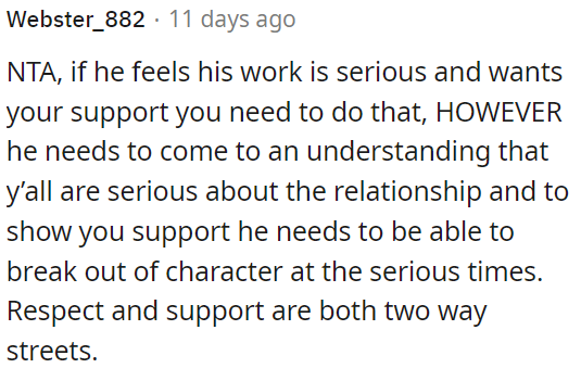 OP needs to support his partner in his serious work.