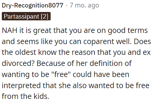 Her desire for 'freedom' might suggest she wanted to be free from parental responsibilities too.