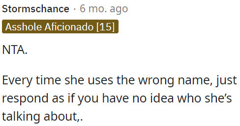 If she uses the wrong name, OP should act like she doesn't know who she's referring to.