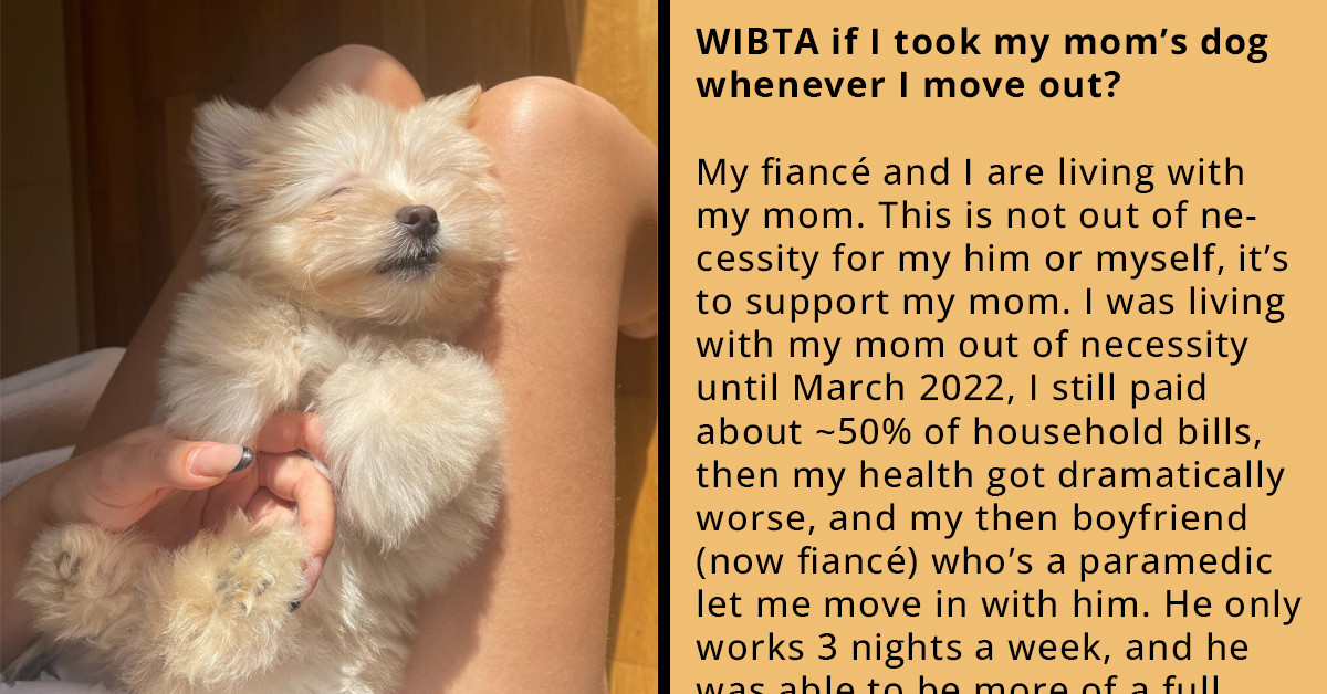 Redditor Wants To Take Their Mom's Dog With Them When They Move Out