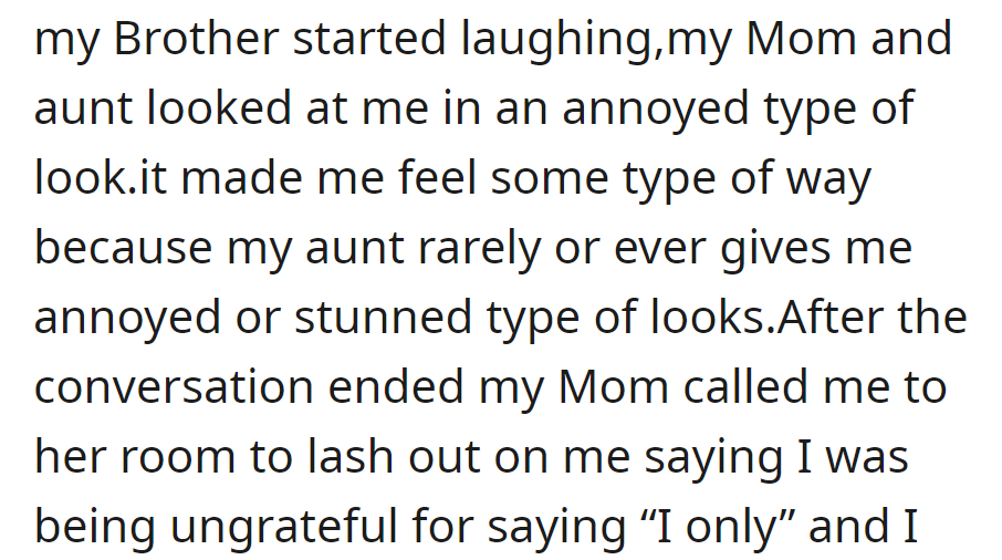 Her brother laughed, while her mom and aunt gave annoyed looks when they heard about the AirPods and $100. Later, her mom scolded OP for seeming ungrateful.