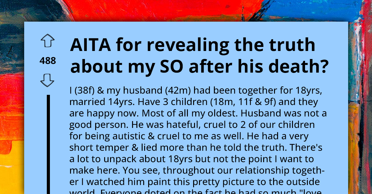 Redditor Asks If She's An A**hole For Revealing The Truth About Her Abusive Husband After He Passed Away