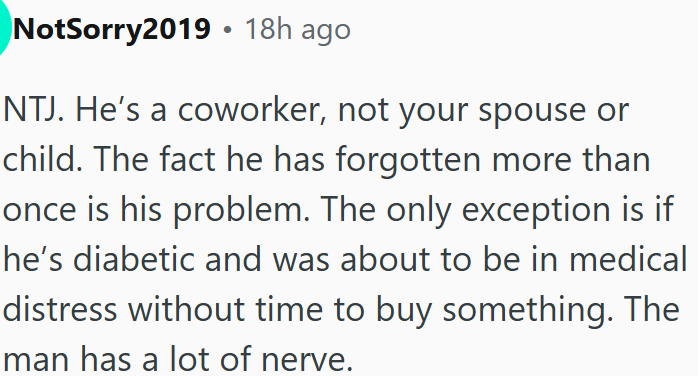 Not OP's job to feed a forgetful coworker.
