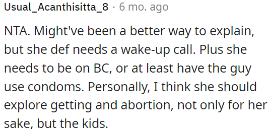 There could have been a more gentle explanation, but she definitely needs a wake-up call.