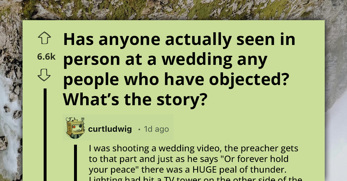 People Share Times When They Have Witnessed Objection At Wedding