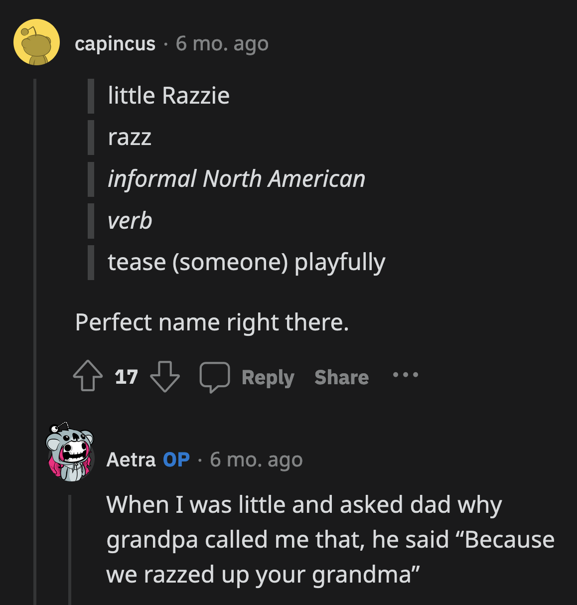 OP had the perfect nickname. Her grandma probably made a face whenever OP's grandpa called her by her nickname.