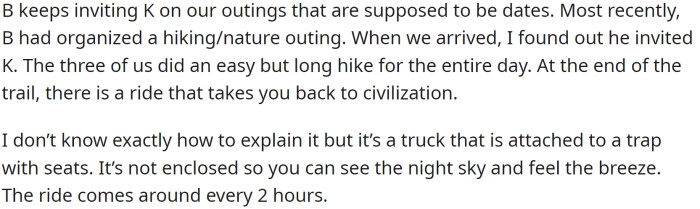 B has a habit of inviting K along on outings that are meant to date with OP, and most recently, B invited K on a hiking/nature outing.