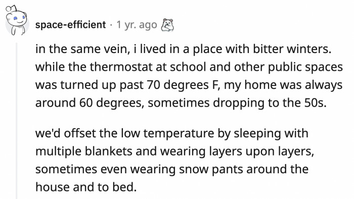 7. The same goes for the heater; the answer to keeping warm inside the house during winter is layers