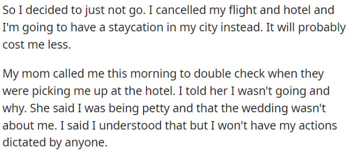 OP decided not to go to the wedding and canceled her trip, but her mother phoned her and criticized her decision.