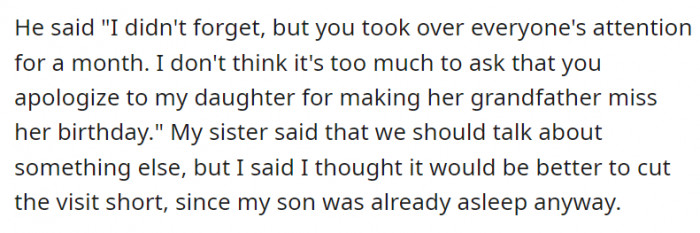 The brother-in-law keeps pushing, even saying things like they (OP and his family) “took over everyone’s attention for a month” and “making her grandfather (OP’s dad) miss her (the niece’s) birthday.” The sister tried to change the topic, but OP thought it was better if they were to go home.