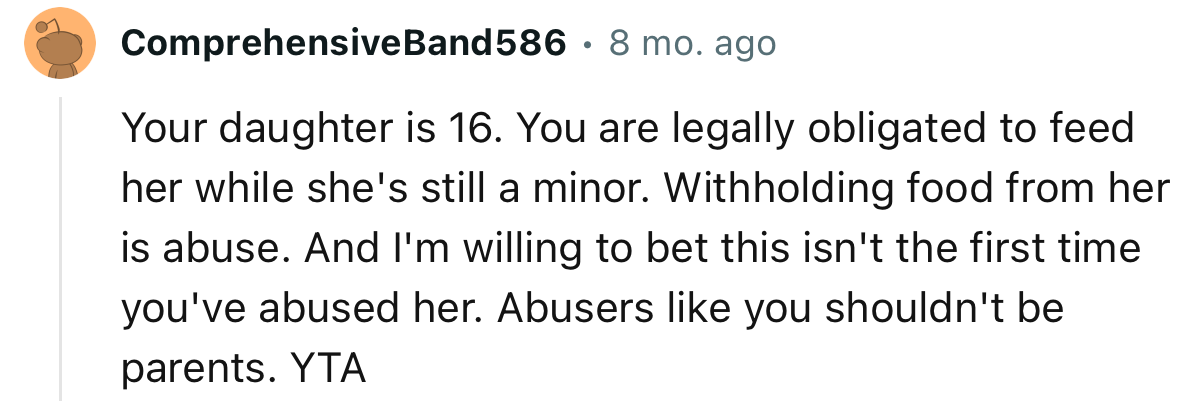 “Your daughter is 16. You are legally obligated to feed her while she's still a minor.”
