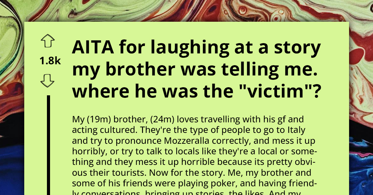 Redditor's Brother Kicks Him Out Of His House After He Laughed At His Story Where He Was "Victim Of Harassment"