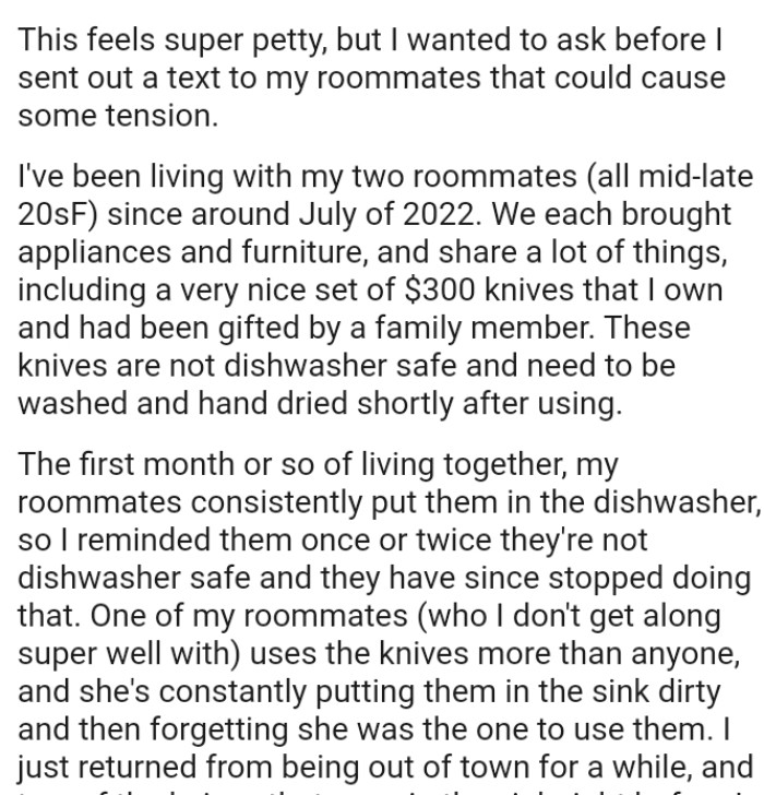 In the first month or so of living together, OP's roommates consistently put her knives in the dishwasher