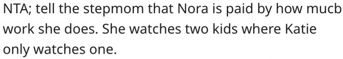 4. Nora deserves the payment for watching two kids.
