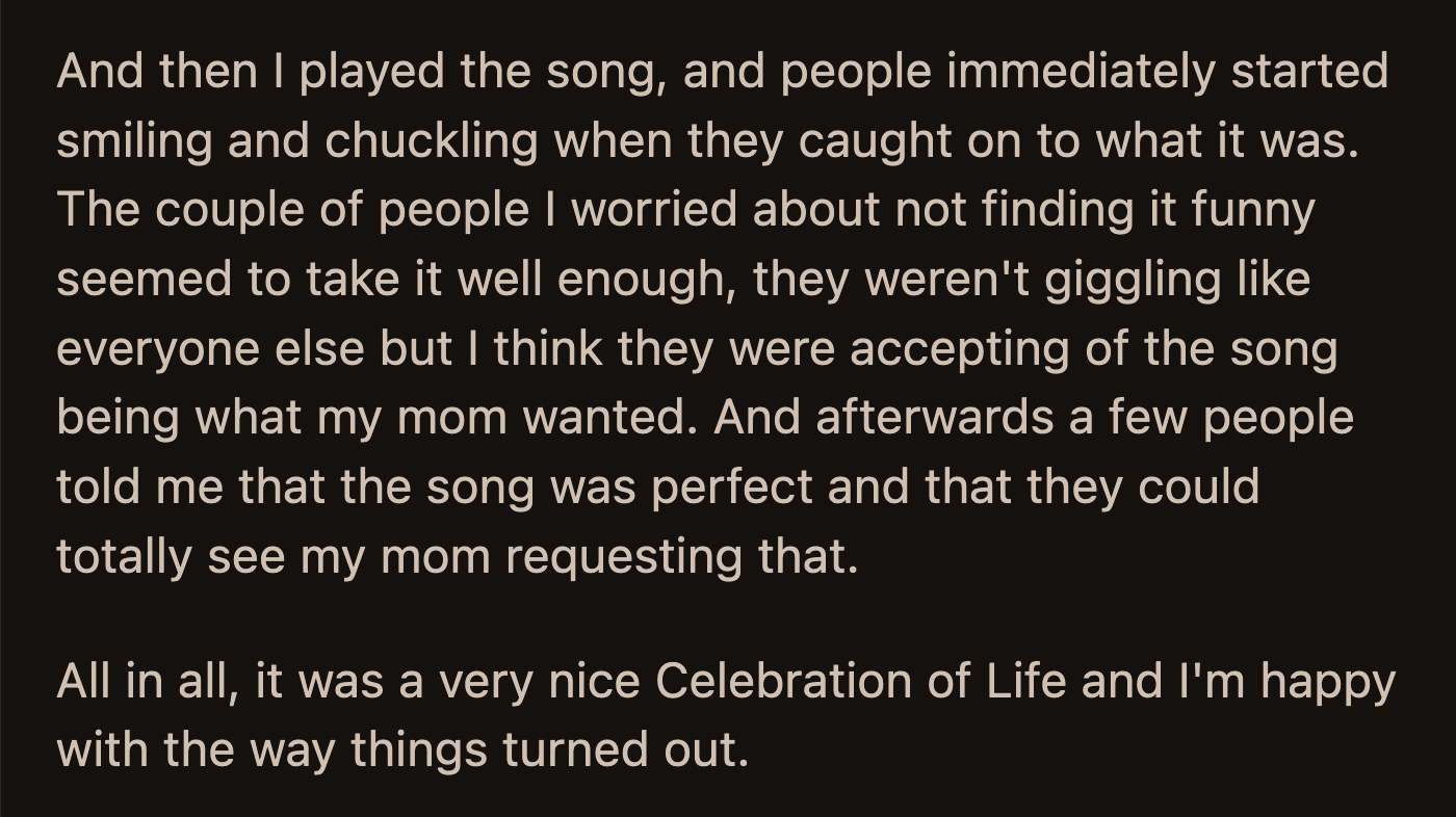 Most guests smiled and giggled at the fitting song. The religious relatives and friends OP was worried about didn't complain. They understood and respected their mom's wishes.