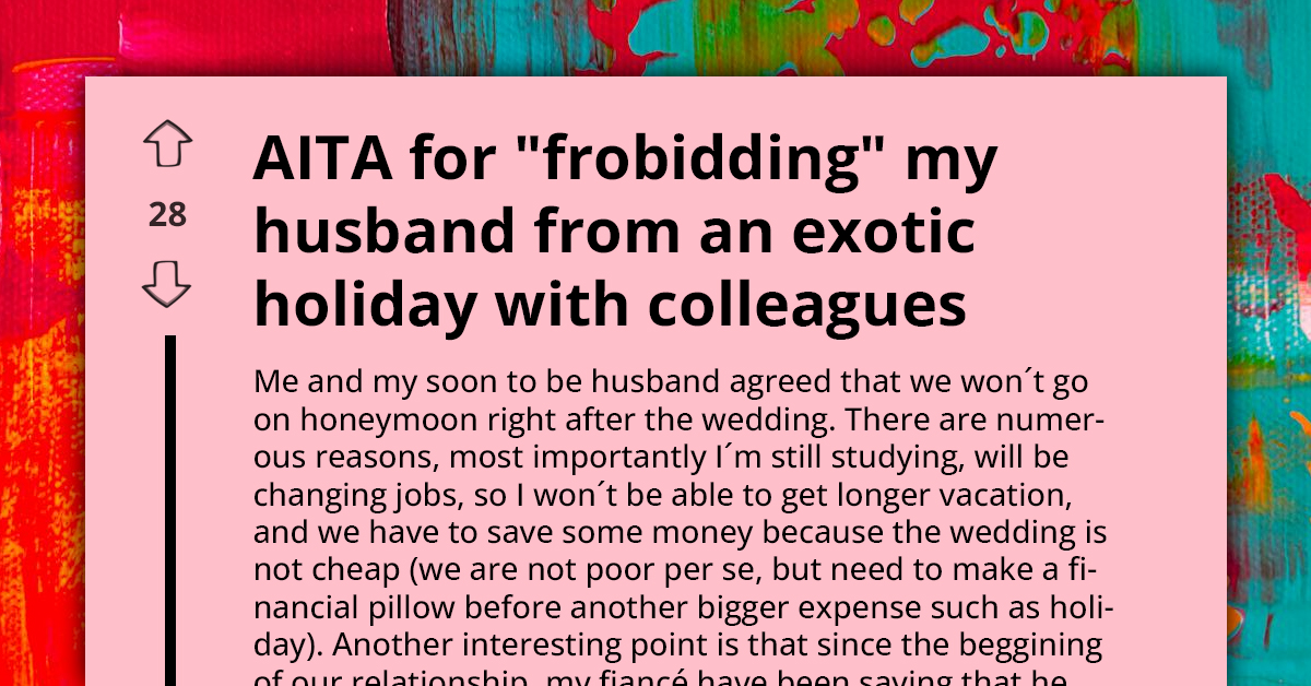 Egocentric Fiancé Chooses Coworker Trip Over Honeymoon, Claiming It's a Unique Chance