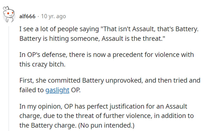 Crazy Bitch's got a two-part show: Battery, then a failed gaslighting act. It's safe to say she's got a double feature of Assault potential.
