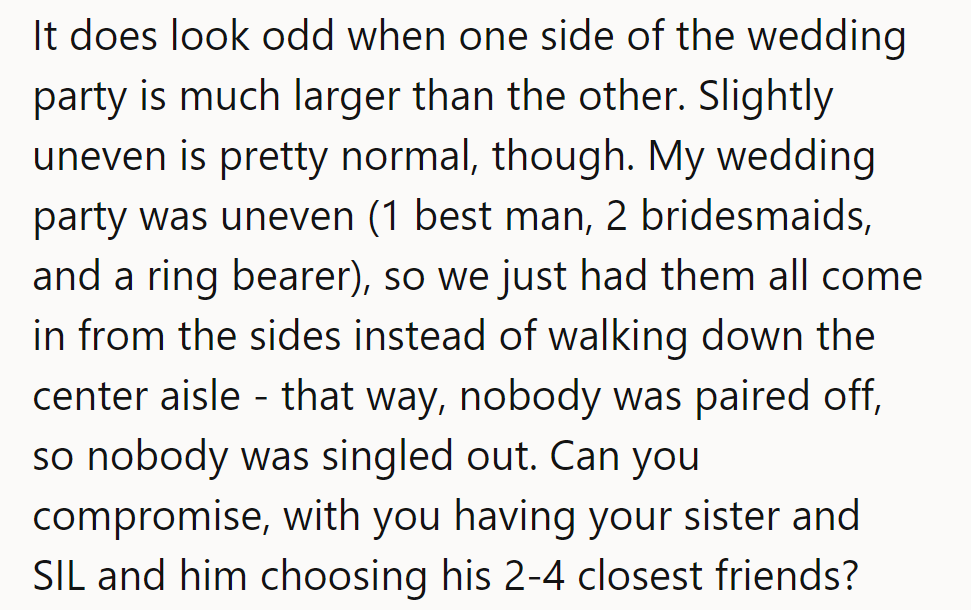 Embrace the imbalance! Their unique style shines through. Compromise: her sister, his friends. Easy peasy!