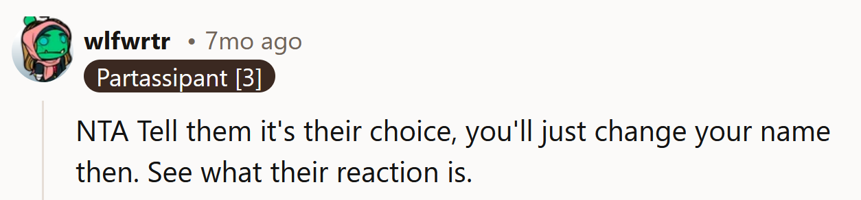 Tell them you'll change your name.