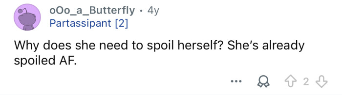 She’s already spoiled.