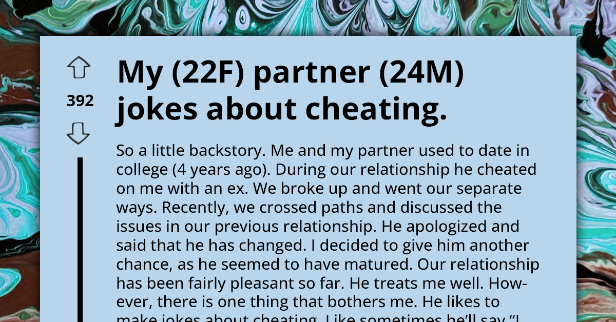 Woman Grows Bitter Over Boyfriend’s Consistent Cheating Jokes And The Audacity To Label Her Concerns As “Overly Dramatic”