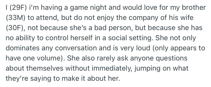 OP is having a game night and would love her brother to attend. But she’s not comfortable with him bringing his wife along due to her inability to control herself in social settings