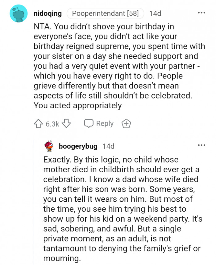 'People grieve differently, but that doesn’t mean aspects of life still shouldn’t be celebrated. You acted appropriately.'