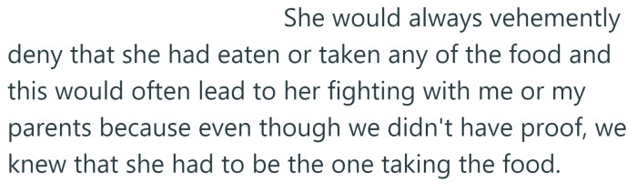 But the OP's sister always denied taking any of the food.