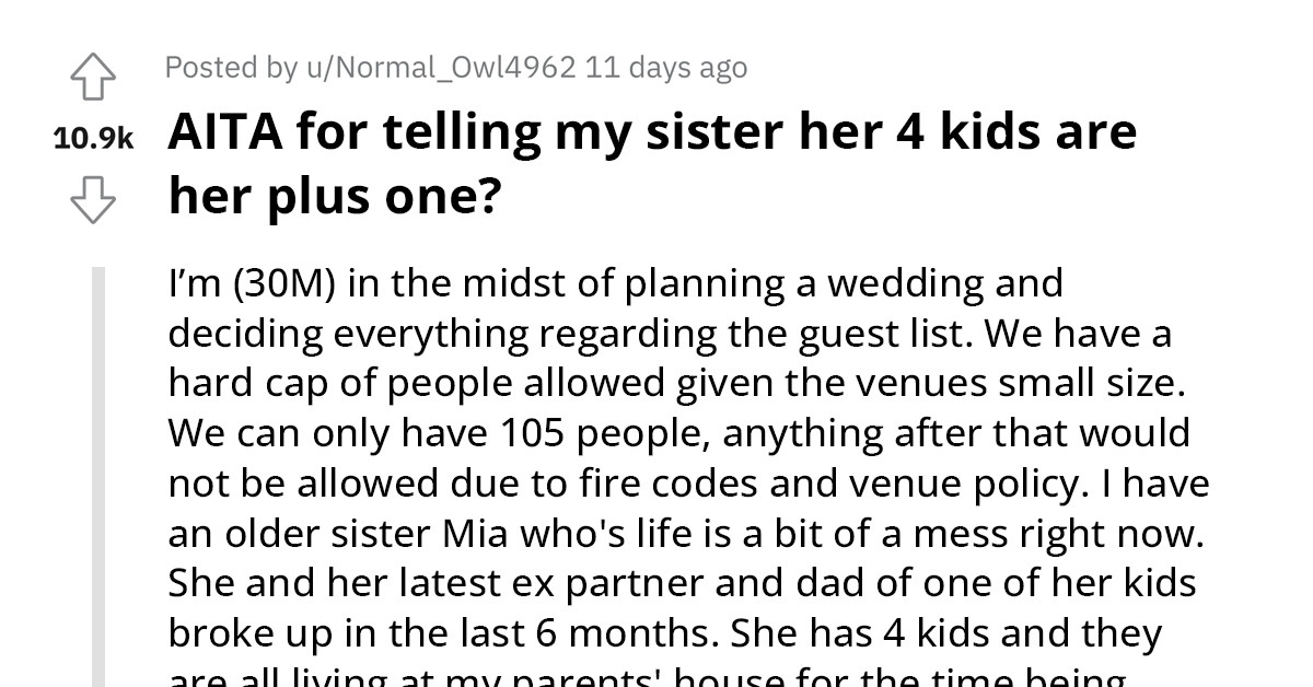 Frustrated Groom Tells His Entitled Sister She Can't Bring A Plus One To His Small Wedding Since She And Her Four Children Are Already Attending