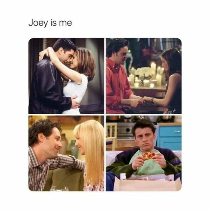 50. Joey is me
