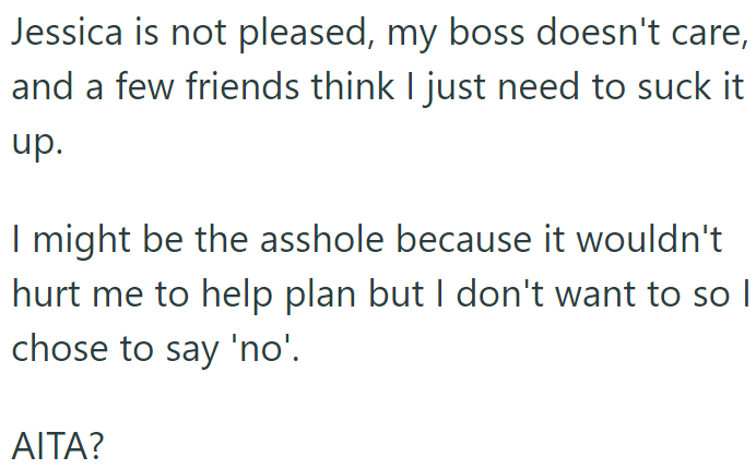 The OP asks if they were wrong for refusing because helping wouldn't hurt them, but they just don't want to do it: