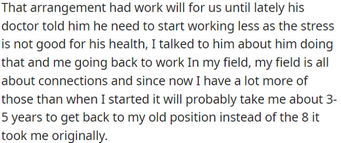 The arrangement worked well for OP, but recently the doctor advised OP's husband to reduce work due to health stress