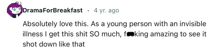 “As a young person with an invisible illness I get this shit SO much.”