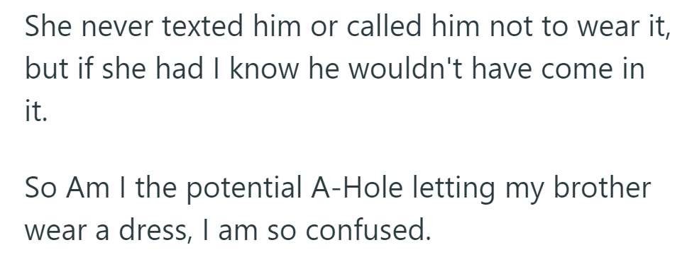 She didn't object, but he wonders if he's the A-hole for letting his brother wear a dress.