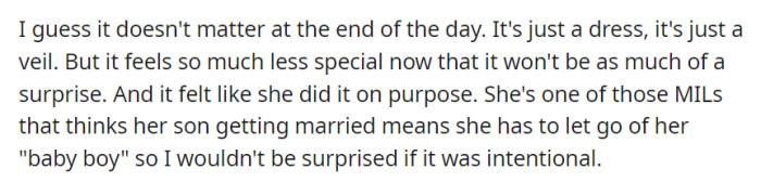 The loss of the surprise has made it feel less special, and she suspects her mother-in-law may have spoiled it intentionally due to her reluctance to let go of her 