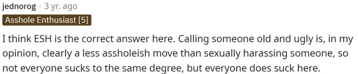 Some people are saying ESH because of OP's response to her comment that she's ugly.