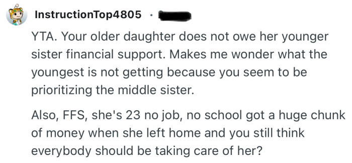 “YTA. Your older daughter does not owe her younger sister financial support.”