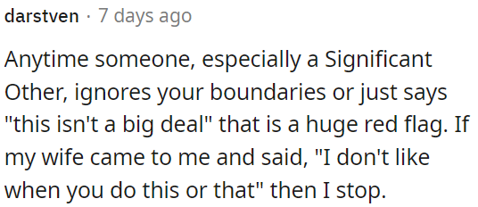 Ignoring boundaries or dismissing concerns, especially from a significant other, is a major red flag.