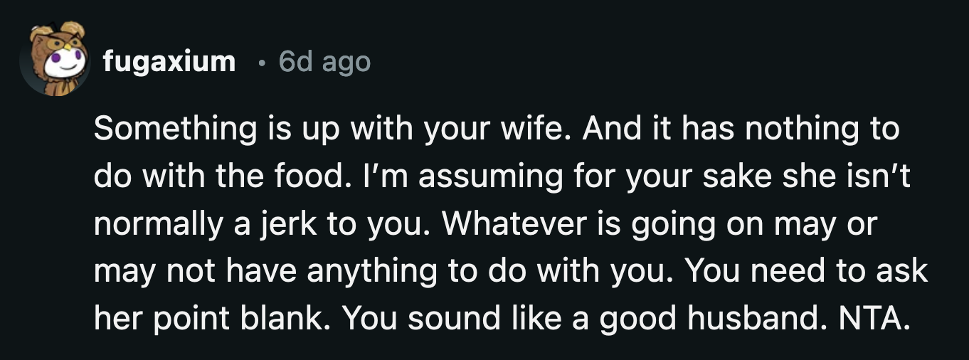 Redditors Chose to Give His Wife the Benefit of the Doubt. If There Is Something Else Going on with Her, She Shouldn't Take It Out on OP.