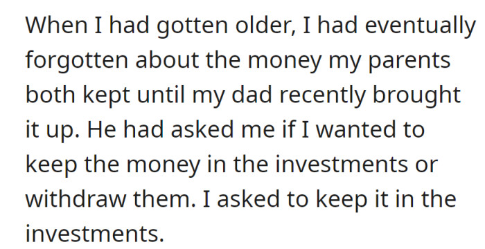 As they aged, the forgotten money held by both parents resurfaced. When asked by their dad, they chose to keep it invested.
