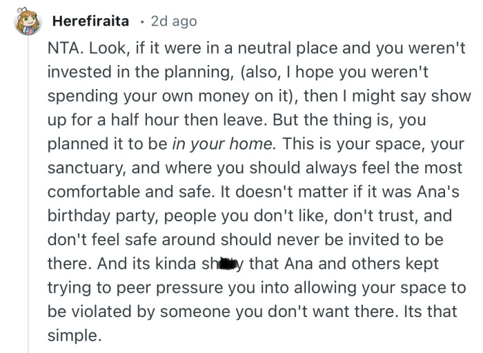 “It doesn't matter if it was Ana's birthday party, people you don't like, don't trust, and don't feel safe around should never be invited to be there.”