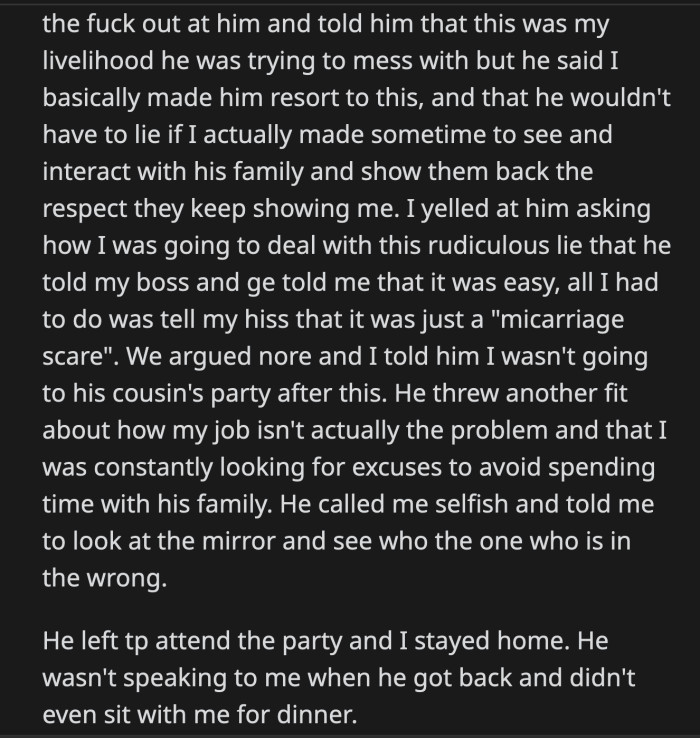 OP was furious. She told her husband that he jeopardized her livelihood. He tried to place the blame on OP and said he wouldn't have needed to lie if he had shown the same respect to his family that they showed to her.