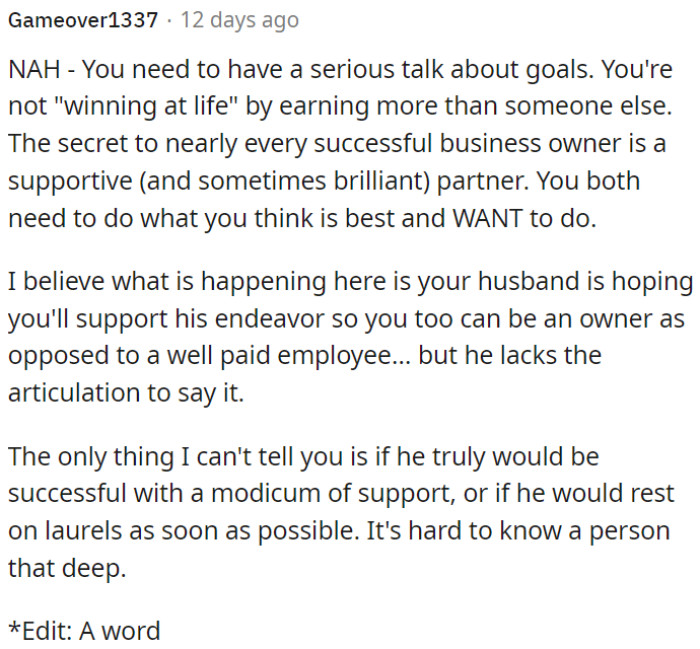 Perhaps OP's husband wants OP to back his business idea for shared success