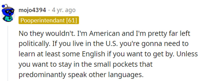 Living in the U.S., learning some English for practical reasons is widely expected, regardless of political beliefs.