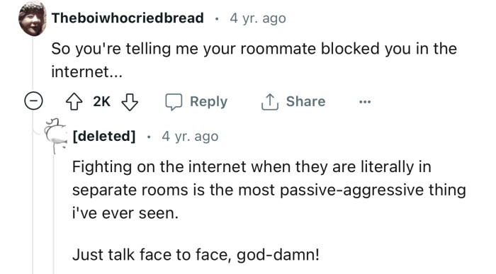 Imagine your roommate blocking you on the internet while you both live in the same house