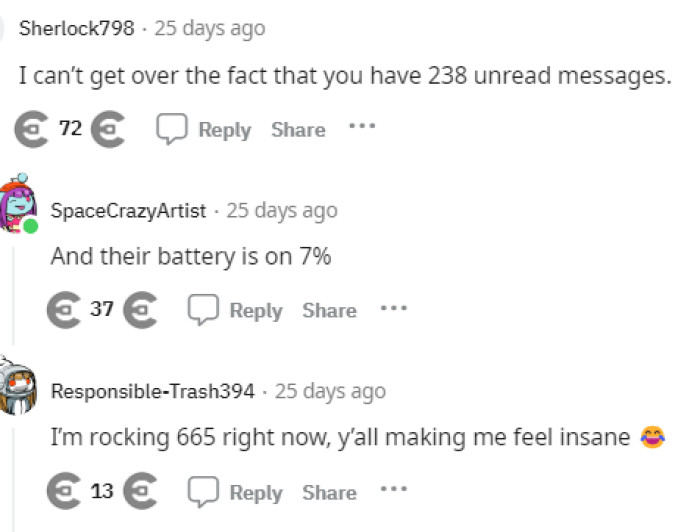 This was another hot topic in the comments because people just couldn't ignore the fact that OP had so many unread messages, but it turns out others are the same way.