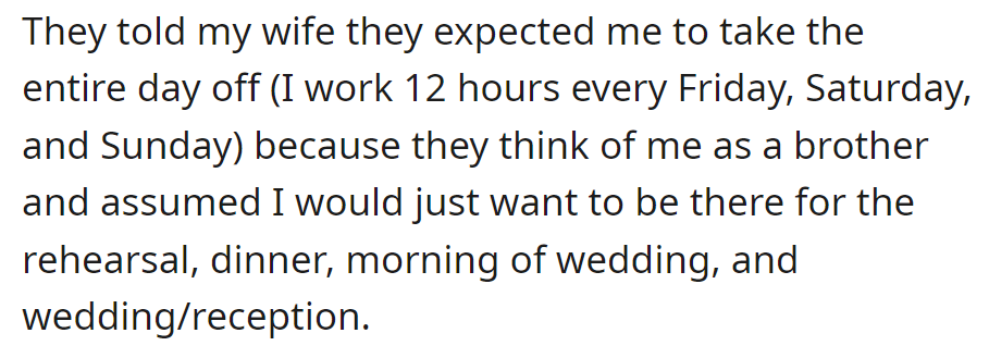 Apparently, OP was expected to take the entire day off for wedding events, assuming a brother-like role.