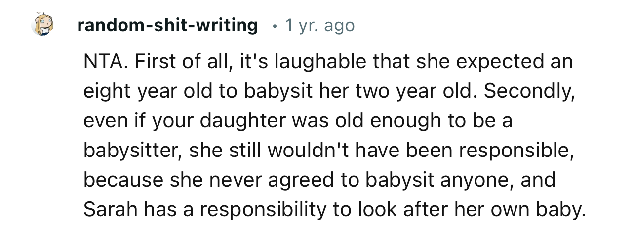 “NTA. It’s laughable that she expected an eight-year-old to babysit her two-year-old.”