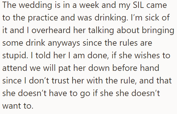 The OP overheard SIL saying she'd bring alcohol to the wedding, so they told her she'd be searched beforehand